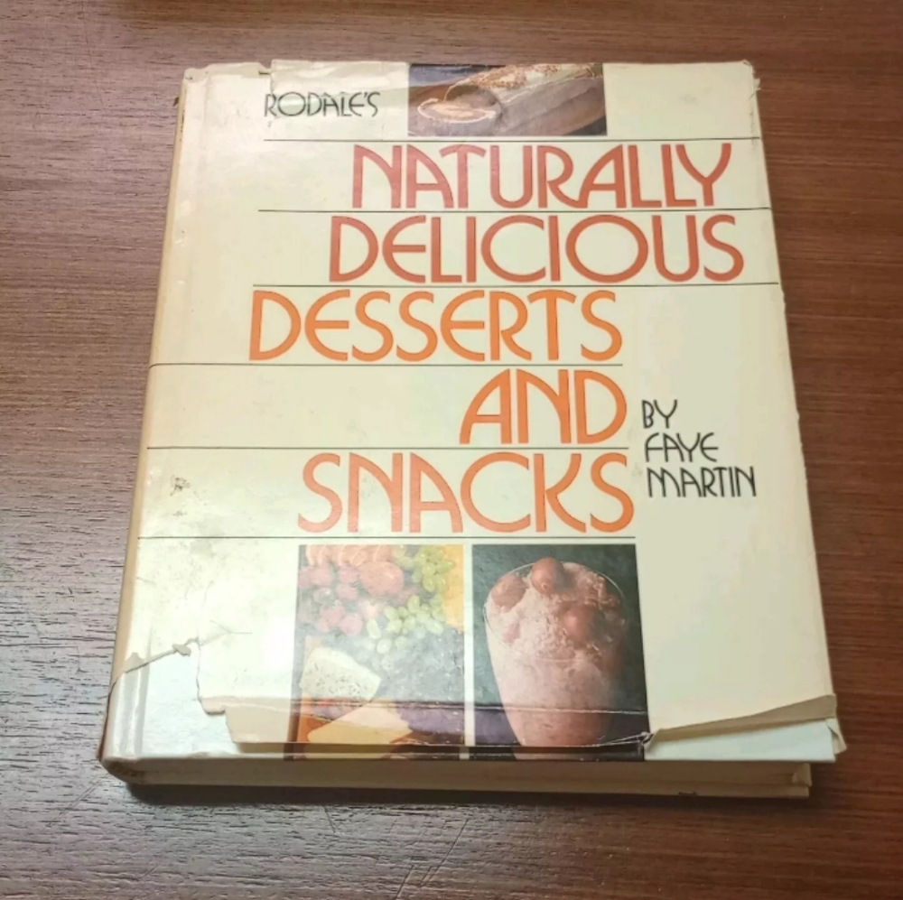 Rodale's Naturally Delicious Desserts And Snacks By Faye Martin